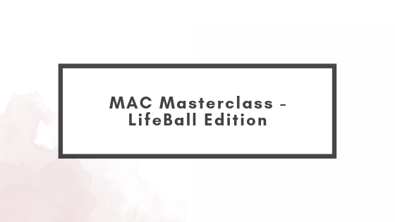 MAC Masterclass – LifeBall Edition