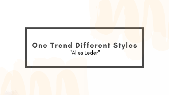 One Trend Different Styles – Alles Leder